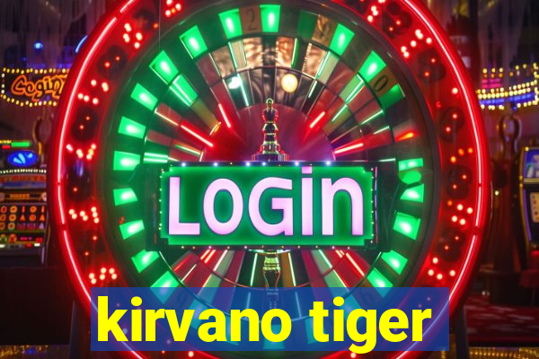 kirvano tiger